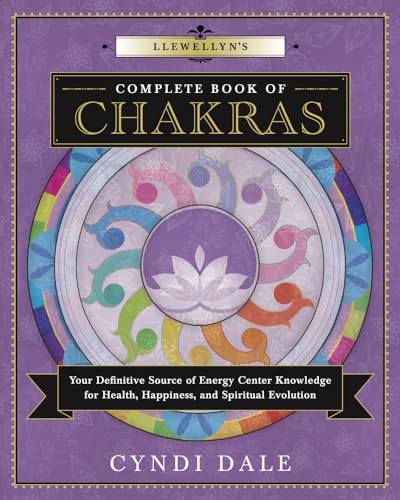 Llewellyn's Complete Book of Chakras: Your Definitive Source of Energy Center Knowledge for Health, Happiness, and Spiritual Evolution (Llewellyn's Complete Book, 8, Band 7) von Llewellyn Publications